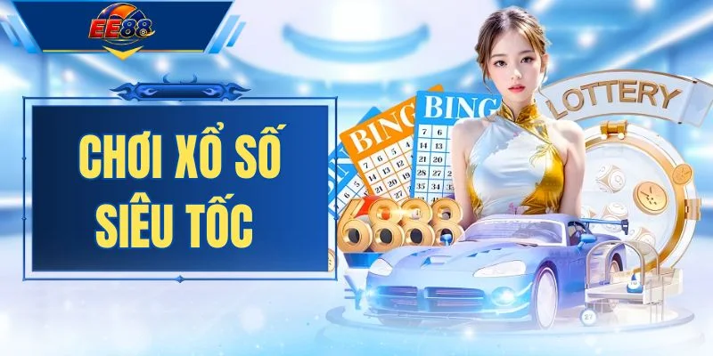 Chơi Xổ Số Siêu Tốc