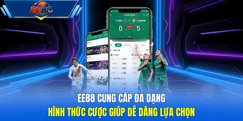 EE88 cung cấp đa dạng hình thức cược giúp dễ dàng lựa chọn