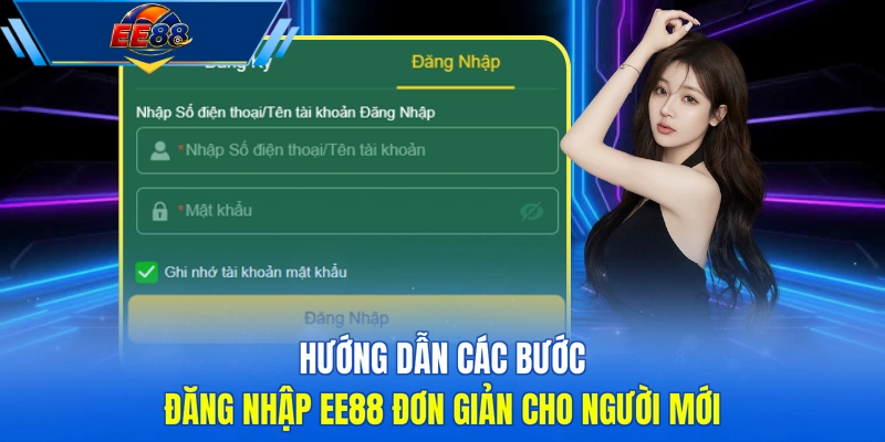 Hướng dẫn các bước đăng nhập EE88 đơn giản cho người mới