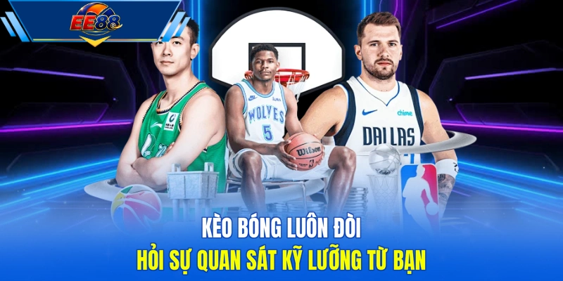 Kèo bóng luôn đòi hỏi sự quan sát kỹ lưỡng từ bạn