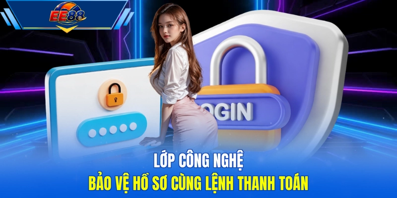 Lớp công nghệ bảo vệ hồ sơ cùng lệnh thanh toán