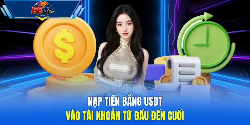 Nạp tiền bằng USDT vào tài khoản từ đầu đến cuối