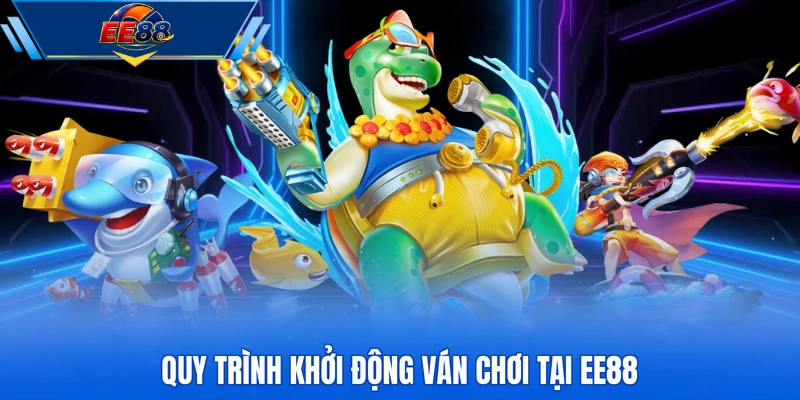 Quy trình khởi động ván chơi tại EE88