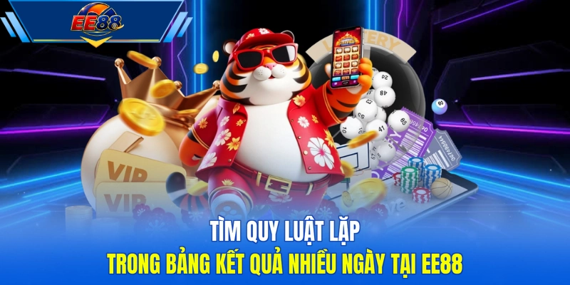 Tìm quy luật lặp trong bảng kết quả nhiều ngày tại EE88